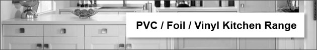 Click for PVC / Foil / Vinyl Kitchen Range